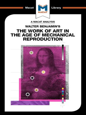 cover image of A Macat Analysis of Walter Benjamin's The Work of Art in the Age of Mechanical Reproduction